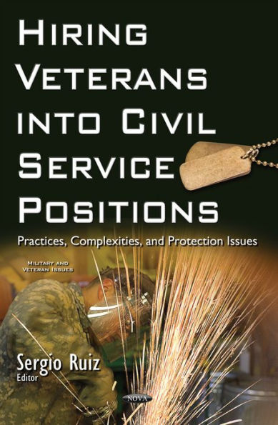 Hiring Veterans into Civil Service Positions: Practices, Complexities, and Protection Issues