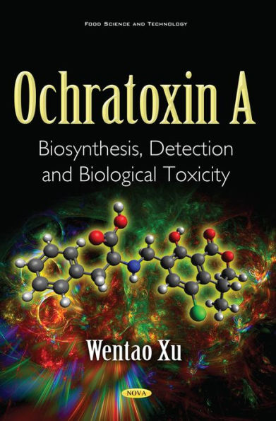 Ochratoxin A: Biosynthesis, Detection and Biological Toxicity