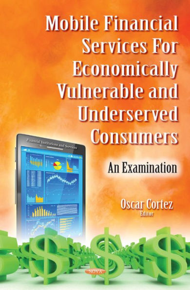 Mobile Financial Services For Economically Vulnerable and Underserved Consumers: An Examination