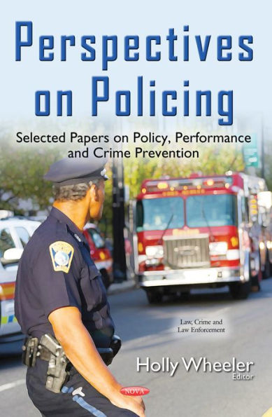 Perspectives on Policing: Selected Papers on Policy, Performance and Crime Prevention