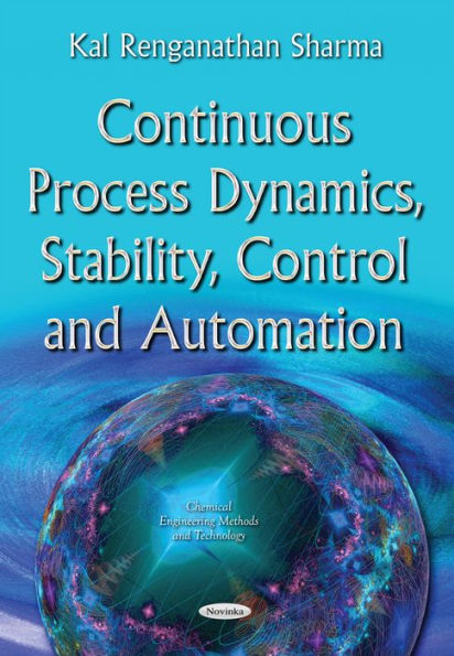 Continuous Process Dynamics, Stability, Control and Automation