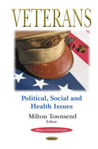 Title: Veterans : Political, Social and Health Issues, Author: Milton Townsend