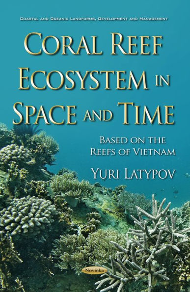 Coral Reef Ecosystem in Space and Time (Based on the Reefs of Vietnam)