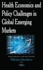 Health Economics and Policy Challenges in Global Emerging Markets