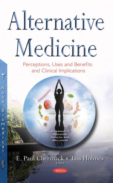 Alternative Medicine: Perceptions, Uses and Benefits and Clinical Implications