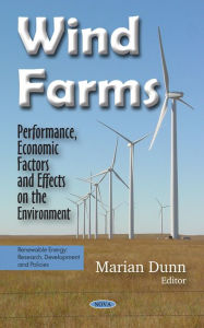 Title: Wind Farms : Performance, Economic Factors and Effects on the Environment, Author: Marian Dunn