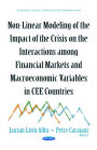 Non-Linear Modeling of the Impact of the Crisis on the Interactions among Financial Markets and Macroeconomic Variables in CEE Countries