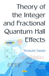 Title: Theory of the Integer and Fractional Quantum Hall Effects, Author: Shosuke Sasaki