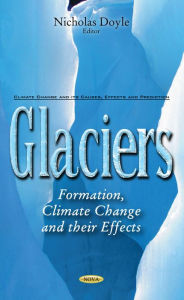 Title: Glaciers: Formation, Climate Change and their Effects, Author: Nicholas Doyle
