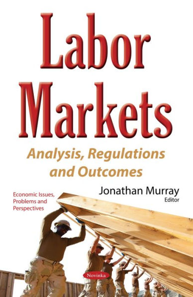 Labor Markets: Analysis, Regulations and Outcomes