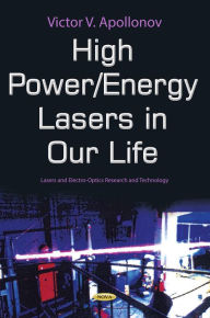 Title: High Power/Energy Lasers in Our Life, Author: Victor V. Apollonov