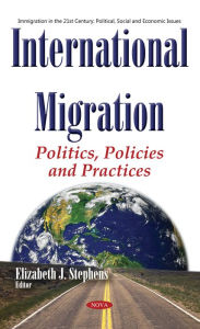 Title: International Migration: Politics, Policies and Practices, Author: Elizabeth J. Stephens