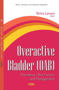 Title: Overactive Bladder (OAB): Prevalence, Risk Factors and Management, Author: Elvira Larson