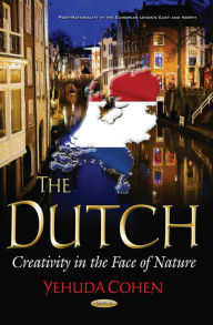 Title: The Dutch: Creativity in the Face of Nature, Author: Yehuda Cohen