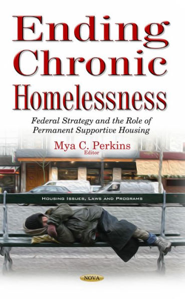 Ending Chronic Homelessness: Federal Strategy and the Role of Permanent Supportive Housing