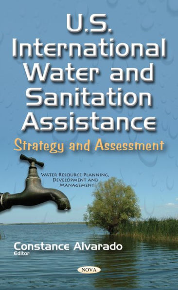 U.S. International Water and Sanitation Assistance: Strategy and Assessment