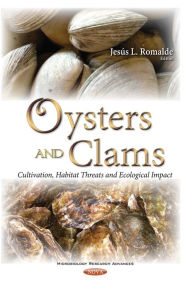 Title: Oysters and Clams: Cultivation, Habitat Threats and Ecological Impact, Author: Jesus L. Romalde