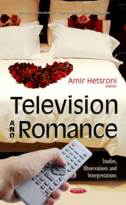 Title: Television and Romance: Studies, Observations and Interpretations, Author: Amir Hetsroni