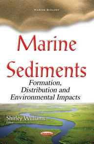 Title: Marine Sediments: Formation, Distribution and Environmental Impacts, Author: Shirley Williams
