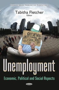 Title: Unemployment: Economic, Political and Social Aspects, Author: Tabitha Fletcher