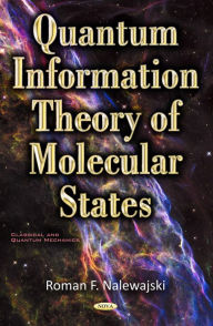 Title: Quantum Information Theory of Molecular States, Author: Roman F. Nalewajski