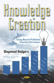 Title: Knowledge Creation: Going Beyond Published Financial Information, Author: Waymond Rodgers