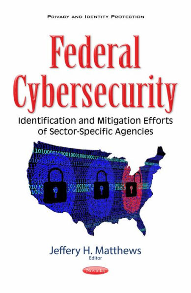 Federal Cybersecurity: Identification and Mitigation Efforts of Sector-Specific Agencies