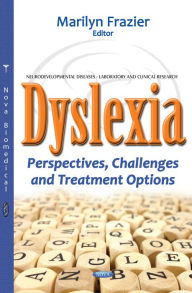 Title: Dyslexia: Perspectives, Challenges and Treatment Options, Author: Marilyn Frazier