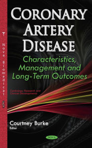 Title: Coronary Artery Disease: Characteristics, Management and Long-Term Outcomes, Author: Courtney Burke