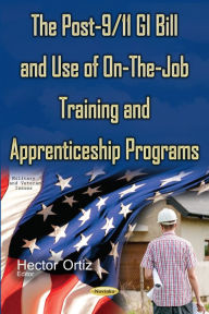 Title: The Post-9/11 GI Bill and Use of On-The-Job Training and Apprenticeship Program, Author: Hector Ortiz