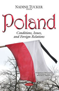 Title: Poland: Conditions, Issues, and Foreign Relations, Author: Nadine Tucker