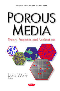 Title: Porous Media: Theory, Properties and Applications, Author: Doris Wolfe