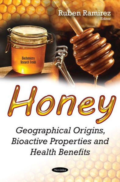 Honey: Geographical Origins, Bioactive Properties and Health Benefits