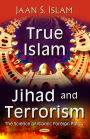 True Islam, Jihad, and Terrorism: The Science of Islamic Foreign Policy