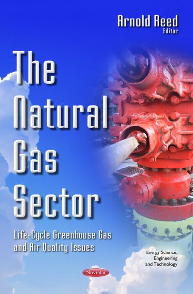 The Natural Gas Sector: Life-Cycle Greenhouse Gas and Air Quality Issues