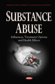 Title: Substance Abuse: Influences, Treatment Options and Health Effects, Author: Tanya Reid