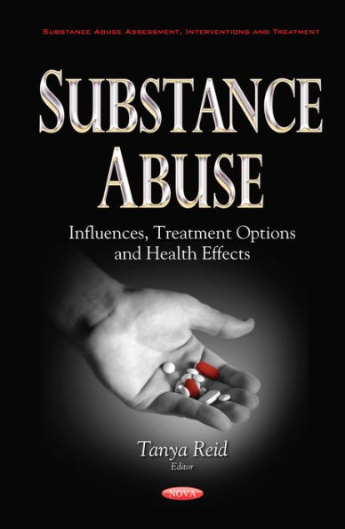 Substance Abuse: Influences, Treatment Options and Health Effects