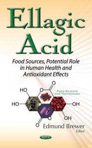 Title: Ellagic Acid: Food Sources, Potential Role in Human Health and Antioxidant Effects, Author: Edmund Brewer