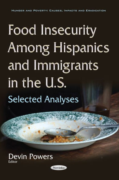 Food Insecurity Among Hispanics and Immigrants in the U.S. : Selected Analyses