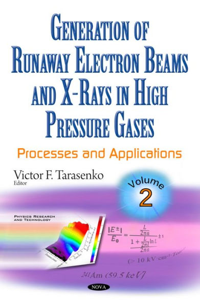 Generation of Runaway Electron Beams and X-Rays in High Pressure Gases, Volume 2: Processes and Applications