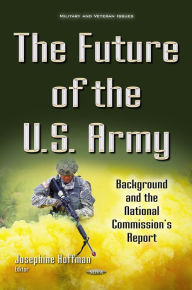 Title: The Future of the U.S. Army: Background and the National Commission's Report, Author: Josephine Hoffman