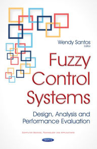 Title: Fuzzy Control Systems : Design, Analysis and Performance Evaluation, Author: Wendy Santos