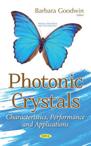 Title: Photonic Crystals : Characteristics, Performance and Applications, Author: Barbara Goodwin
