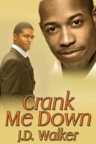 Title: Crank Me Down, Author: J.D. Walker