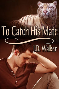 Title: To Catch His Mate, Author: J.D. Walker