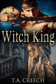 Title: Witch King, Author: T.A. Creech
