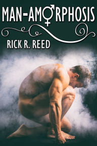 Title: Man-amorphosis, Author: Rick R. Reed