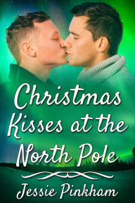 Title: Christmas Kisses at the North Pole, Author: Jessie Pinkham