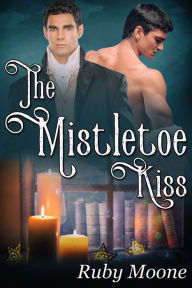Title: The Mistletoe Kiss, Author: Ruby Moone