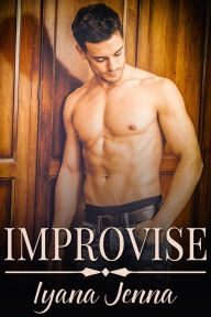 Title: Improvise, Author: Iyana Jenna